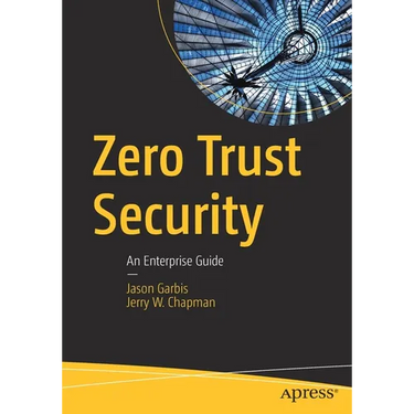 Zero Trust Security: An Enterprise Guide