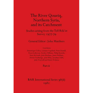 The River Qoueiq, Northern Syria, and its Catchment, Part ii: Studies arising from the Tell Rifa'at Survey 1977-79