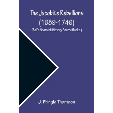 The Jacobite Rebellions (1689-1746) (Bell's Scottish History Source Books.)