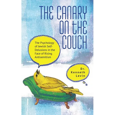 The Canary on the Couch: The Psychology of Jewish Self-Delusions in the Face of Rising Antisemitism