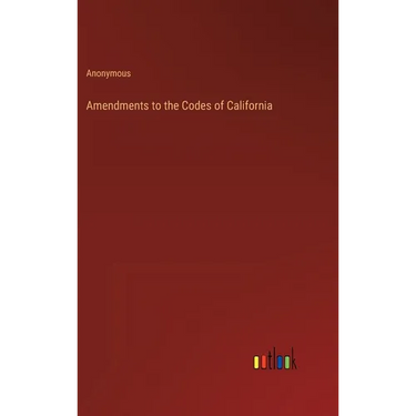 Amendments to the Codes of California