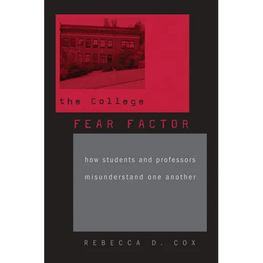 College Fear Factor: How Students and Professors Misunderstand One Another