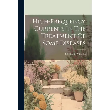 High-frequency Currents In The Treatment Of Some Diseases