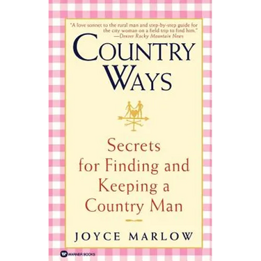 Country Ways: Secrets for Finding and Keeping a Country Man