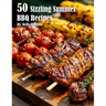 50 Sizzling Summer BBQ Recipes