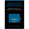 Volcanic Processes: Mechanisms in Material Transport
