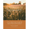 A Woman of Excellence: A Four-Week Study through the Book of Ruth and Proverbs 31