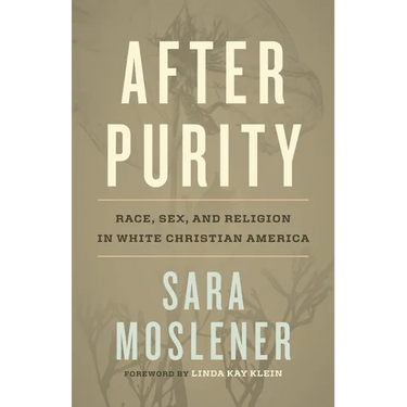 After Purity: Race, Sex, and Religion in White Christian America