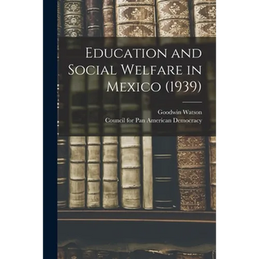 Education and Social Welfare in Mexico (1939)