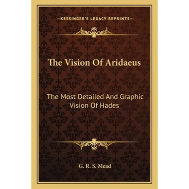 The Vision of Aridaeus: The Most Detailed and Graphic Vision of Hades