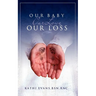 Our Baby, Our Love, Our Loss