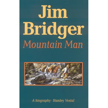 Jim Bridger, Mountain Man: A Biography