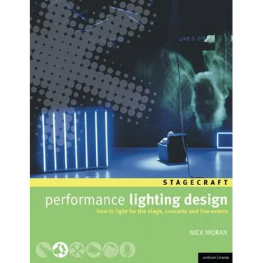 Performance Lighting Design: How to Light for the Stage, Concerts and Live Events
