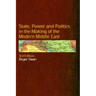 State, Power and Politics in the Making of the Modern Middle East