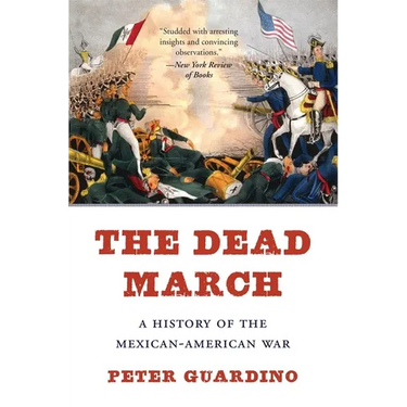 The Dead March: A History of the Mexican-American War