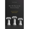 What We Mean by the American Dream: Stories We Tell about Meritocracy