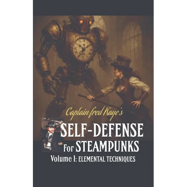 Self Defense for Steampunks - Volume 1