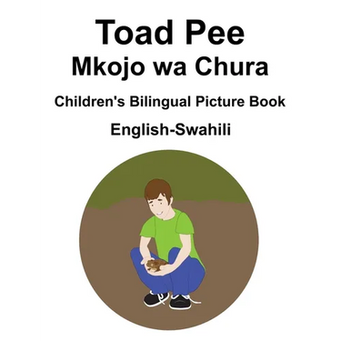 English-Swahili Toad Pee/Mkojo wa Chura Children's Bilingual Picture Book