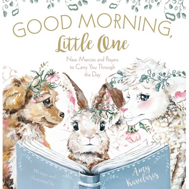 Good Morning, Little One: New Mercies and Prayers to Carry You Through the Day