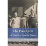 The Poor Farm: of Grayson County, Texas