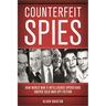 Counterfeit Spies: How World War II Intelligence Operations Shaped Cold War Spy Fiction