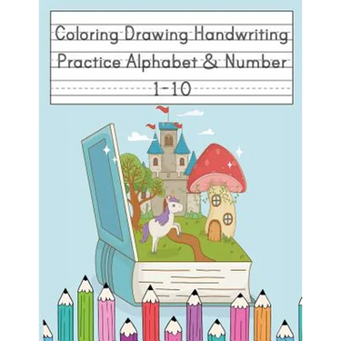 Coloring Drawing Handwriting Practice Alphabet & Number: Workbook For Preschoolers Pre K, Kindergarten and Kids Ages 3-5 Drawing And Writing With Cute