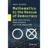 Mathematics to the Rescue of Democracy: What Does Voting Mean and How Can It Be Improved?