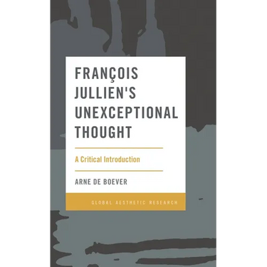 François Jullien's Unexceptional Thought: A Critical Introduction