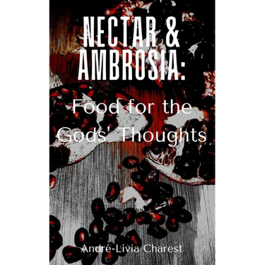 Nectar & Ambrosia: Food for the Gods' Thoughts