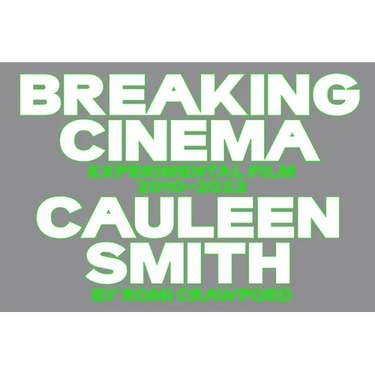 Cauleen Smith: Breaking Cinema: Experimental Film 2010-2023