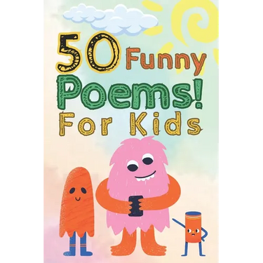 50 Funny Poems! for Kids: A Funny Rhyming Story Book for Kids, Preschoolers And Nursery.