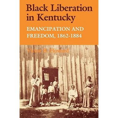 Black Liberation in Kentucky: Emancipation and Freedom, 1862-1884