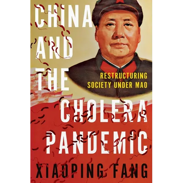 China and the Cholera Pandemic: Restructuring Society Under Mao