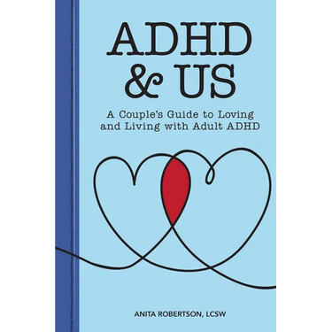 ADHD & Us: A Couple's Guide to Loving and Living with Adult ADHD