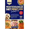 2024 Mediterranean Diet Weight Loss Solution: Unlock the Secrets to Burn Fat, Boost Health, and Take Control with a Lasting, Practical Eating Plan to