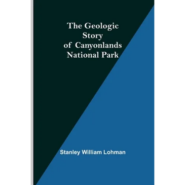 The Geologic Story of Canyonlands National Park
