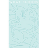 What Floods