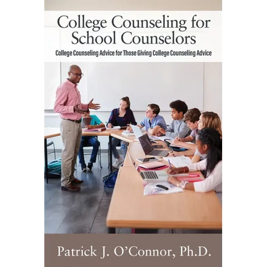College Counseling for School Counselors: College Counseling Advice for those Giving College Counseling Advice