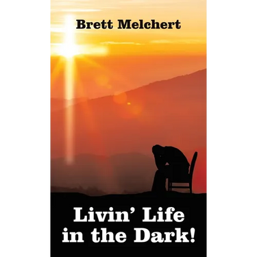 Livin' Life in the Dark!