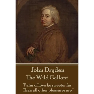 John Dryden - The Wild Gallant: "He who would search for pearls must dive below."