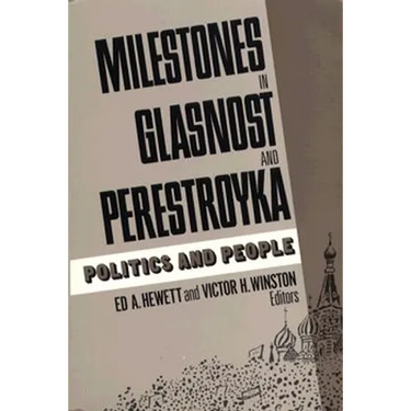 Milestones in Glasnost and Perestroyka: Politics and People