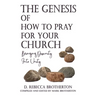 The Genesis of How to Pray for Your Church: Bringing Disunity into Unity