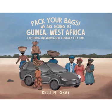Pack Your Bags! We Are Going to Guinea, West Africa: Exploring the World, One Country at a Time.