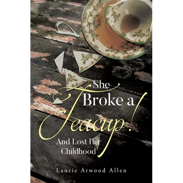 She Broke a Teacup!: And Lost Her Childhood