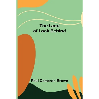 The Land of Look Behind