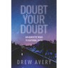 Doubt Your Doubt: An Agnostic Road to Rational Faith