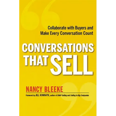 The Conversations That Sell: Collaborate with Buyers and Make Every Conversation Count