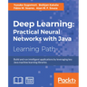 Deep Learning: Build and run intelligent applications by leveraging key Java machine learning libraries