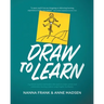Draw to Learn: A guide for teachers and leaders who aspire to create curious and collaborative learning cultures using Graphic Facilitation
