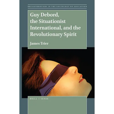 Guy Debord, the Situationist International, and the Revolutionary Spirit